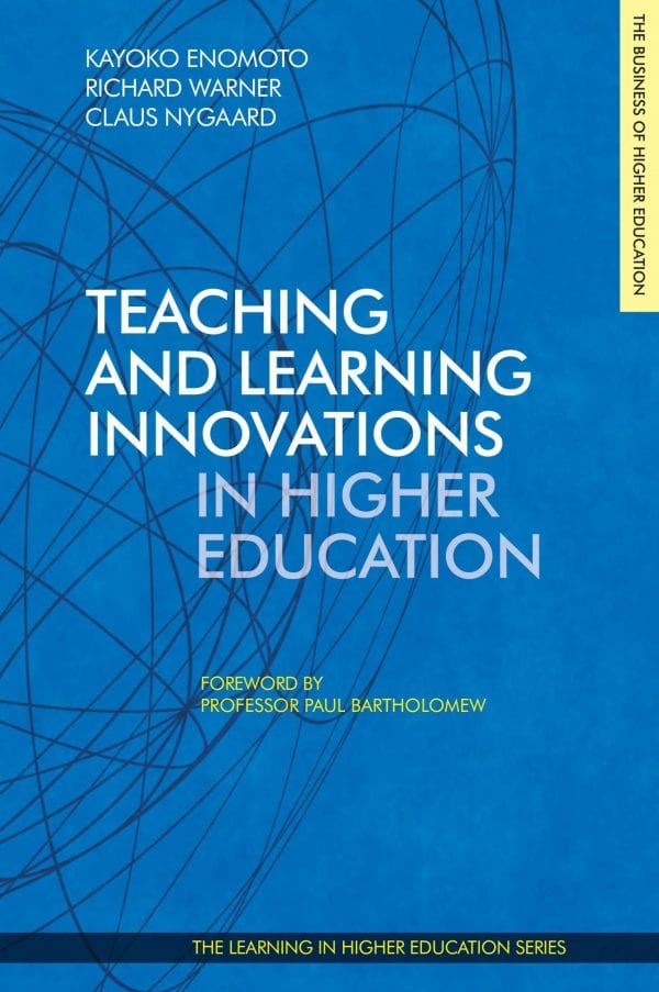Teaching and Learning Innovations in Higher Education - Paul Bartholomew Ulster University - Claus Nygaard - Kayoko Enomoto - Richard Warner