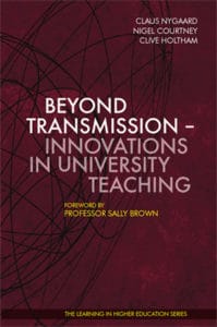 Beyond Transmission - Innovations in University Teaching - Claus Nygaard - Nigel Courtney - Clive Holtham - Sally Brown - Libri Publishing Ltd - How to innovate teaching - innovative teaching at university
