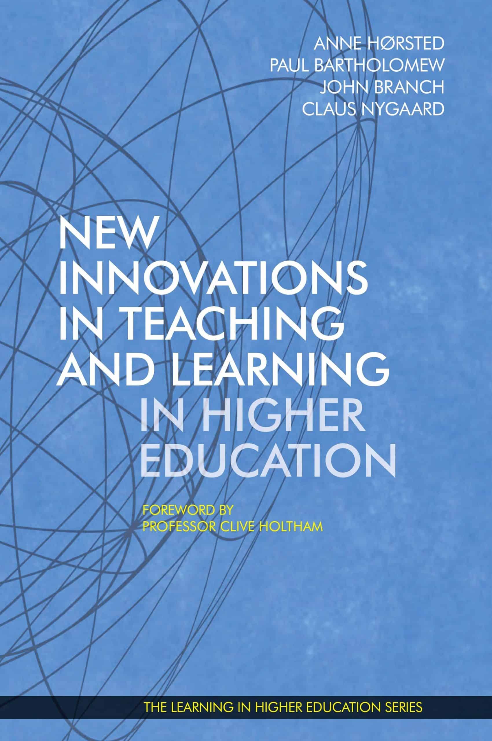 New Innovations in Teaching and Learning in Higher Education (2017) - Anne Hørsted - Paul Bartholomew - John Branch - Claus Nygaard - Clive Holtham - Institute for Learning in Higher Education - Libri Publishing Ltd