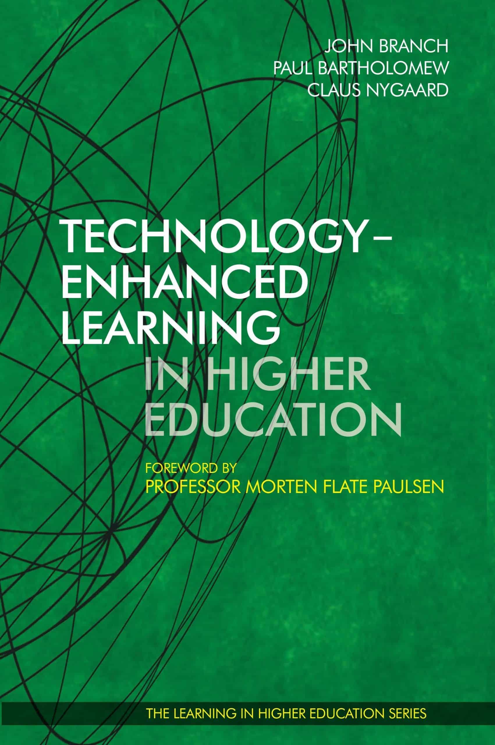 Technology-Enhanced Learning in Higher Education (2015) - John Branch - Paul Bartholomew - Claus Nygaard - Morten Flate Paulsen - Libri Publishing Ltd - Institute for Learning in Higher Education