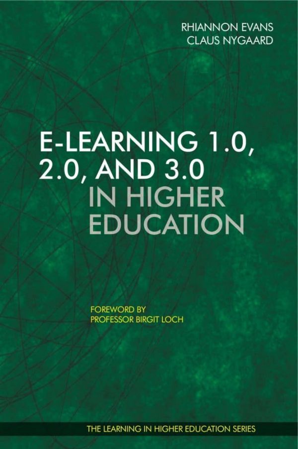E-learning Strategy - E-learning 1.0, 2.0 and 3.0 in Higher Education - Rhiannon Evans - Claus Nygaard - Birgit Loch - Libri Publishing Ltd